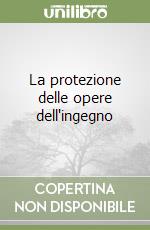 La protezione delle opere dell'ingegno (1) libro