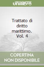 Trattato di diritto marittimo. Vol. 4