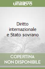 Diritto internazionale e Stato sovrano libro