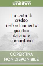 La carta di credito nell'ordinamento giuridico italiano e comunitario libro