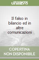 Il falso in bilancio ed in altre comunicazioni