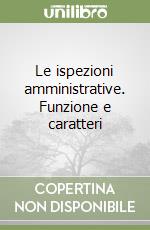 Le ispezioni amministrative. Funzione e caratteri