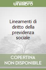 Lineamenti di diritto della previdenza sociale libro