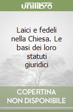 Laici e fedeli nella Chiesa. Le basi dei loro statuti giuridici libro