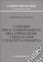 I consorzi per il coordinamento della produzione e degli scambi e le società consortili