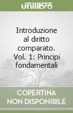 Introduzione al diritto comparato. Vol. 1: Principi fondamentali libro