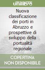 Nuova classificazione dei porti in Abruzzo e prospettive di sviluppo della portualità regionale