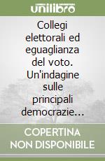 Collegi elettorali ed eguaglianza del voto. Un'indagine sulle principali democrazie stabilizzate libro