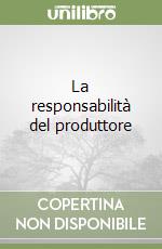 La responsabilità del produttore libro