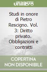 Studi in onore di Pietro Rescigno. Vol. 3: Diritto privato. Obbligazioni e contratti libro