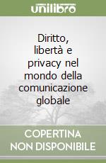 Diritto, libertà e privacy nel mondo della comunicazione globale