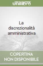 La discrezionalità amministrativa