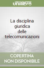 La disciplina giuridica delle telecomunicazioni libro