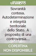 Sovranità contesa. Autodeterminazione e integrità territoriale dello Stato. A proposito di una controversia irrisolta da 165 anni libro