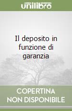 Il deposito in funzione di garanzia libro