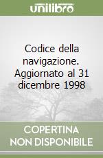 Codice della navigazione. Aggiornato al 31 dicembre 1998 libro
