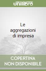 Le aggregazioni di impresa