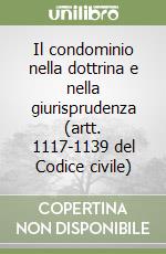 Il condominio nella dottrina e nella giurisprudenza (artt. 1117-1139 del Codice civile) libro