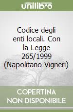 Codice degli enti locali. Con la Legge 265/1999 (Napolitano-Vigneri) libro