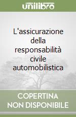 L'assicurazione della responsabilità civile automobilistica libro