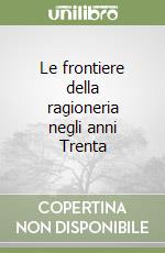 Le frontiere della ragioneria negli anni Trenta libro