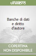 Banche di dati e diritto d'autore