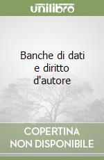 Banche di dati e diritto d'autore libro