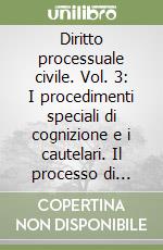 Diritto processuale civile. Vol. 3: I procedimenti speciali di cognizione e i cautelari. Il processo di esecuzione forzata. Giurisdizione volontaria... libro