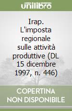 Irap. L'imposta regionale sulle attività produttive (DL 15 dicembre 1997, n. 446) libro