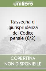 Rassegna di giurisprudenza del Codice penale (8/2) libro