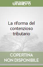 La riforma del contenzioso tributario