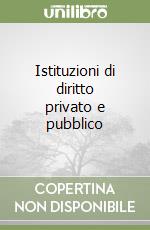 Istituzioni di diritto privato e pubblico