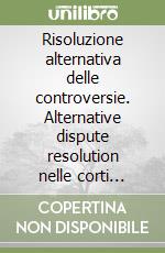 Risoluzione alternativa delle controversie. Alternative dispute resolution nelle corti federali degli Stati Uniti