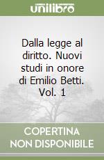 Dalla legge al diritto. Nuovi studi in onore di Emilio Betti. Vol. 1 libro