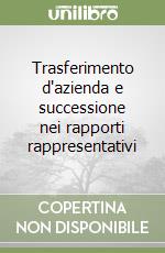 Trasferimento d'azienda e successione nei rapporti rappresentativi libro