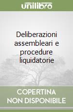 Deliberazioni assembleari e procedure liquidatorie libro