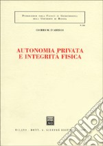 Autonomia privata e integrità fisica libro