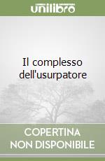Il complesso dell'usurpatore libro