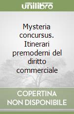 Mysteria concursus. Itinerari premoderni del diritto commerciale libro