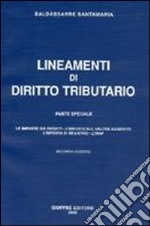 Lineamenti di diritto tributario. Parte speciale: le imposte sui redditi, l'imposta sul valore aggiunto, l'imposta di registro, l'Irap libro