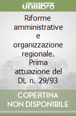 Riforme amministrative e organizzazione regionale. Prima attuazione del DL n. 29/93 libro