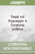 Saggi sul linguaggio e l'oratoria politica