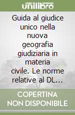 Guida al giudice unico nella nuova geografia giudiziaria in materia civile. Le norme relative al DL 19 febbraio 1998, n. 51. .. Con CD-ROM libro