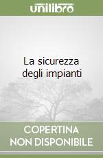 La sicurezza degli impianti libro