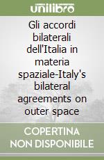 Gli accordi bilaterali dell'Italia in materia spaziale-Italy's bilateral agreements on outer space