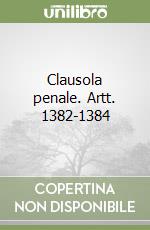 Clausola penale. Artt. 1382-1384 libro