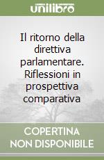 Il ritorno della direttiva parlamentare. Riflessioni in prospettiva comparativa libro