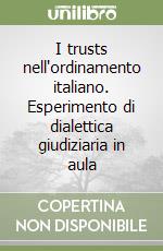 I trusts nell'ordinamento italiano. Esperimento di dialettica giudiziaria in aula libro