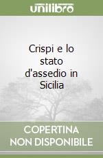 Crispi e lo stato d'assedio in Sicilia libro