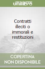 Contratti illeciti o immorali e restituzioni libro